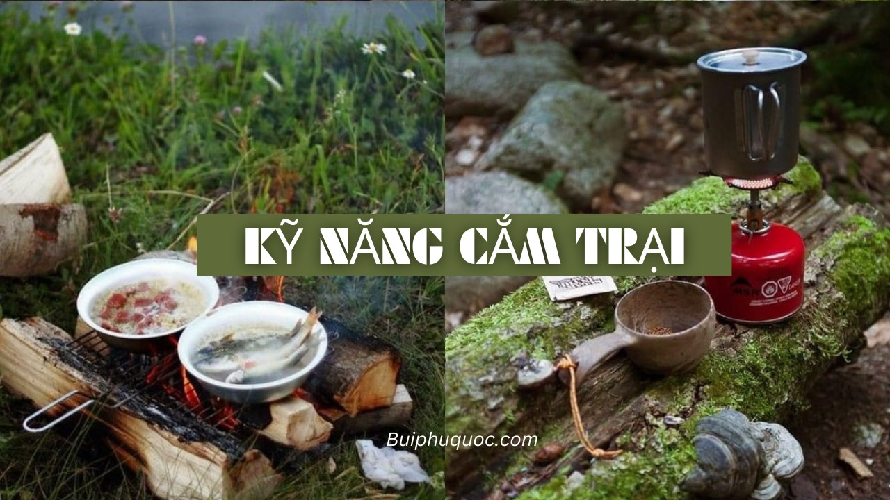 9 kỹ năng cắm trại cơ bản ai ai cũng nên biết